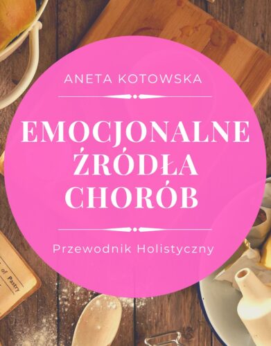 Przewodnik holistyczny - Emocjonalne źródła chorób